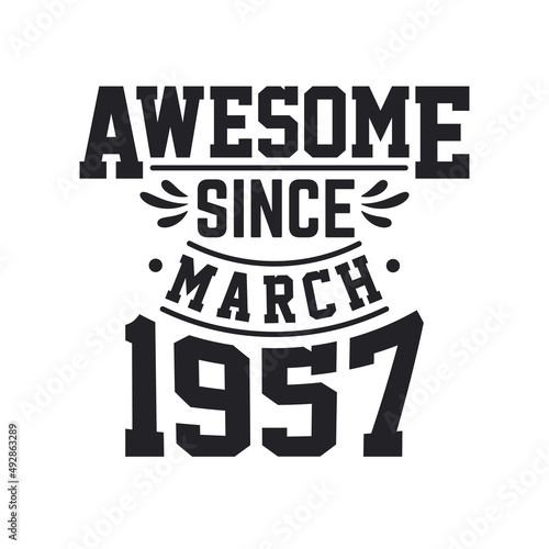 Born in March 1957 Retro Vintage Birthday, Awesome Since March 1957