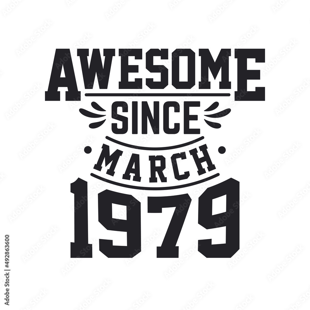Born in March 1979 Retro Vintage Birthday, Awesome Since March 1979