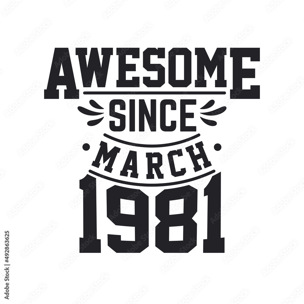 Born in March 1981 Retro Vintage Birthday, Awesome Since March 1981