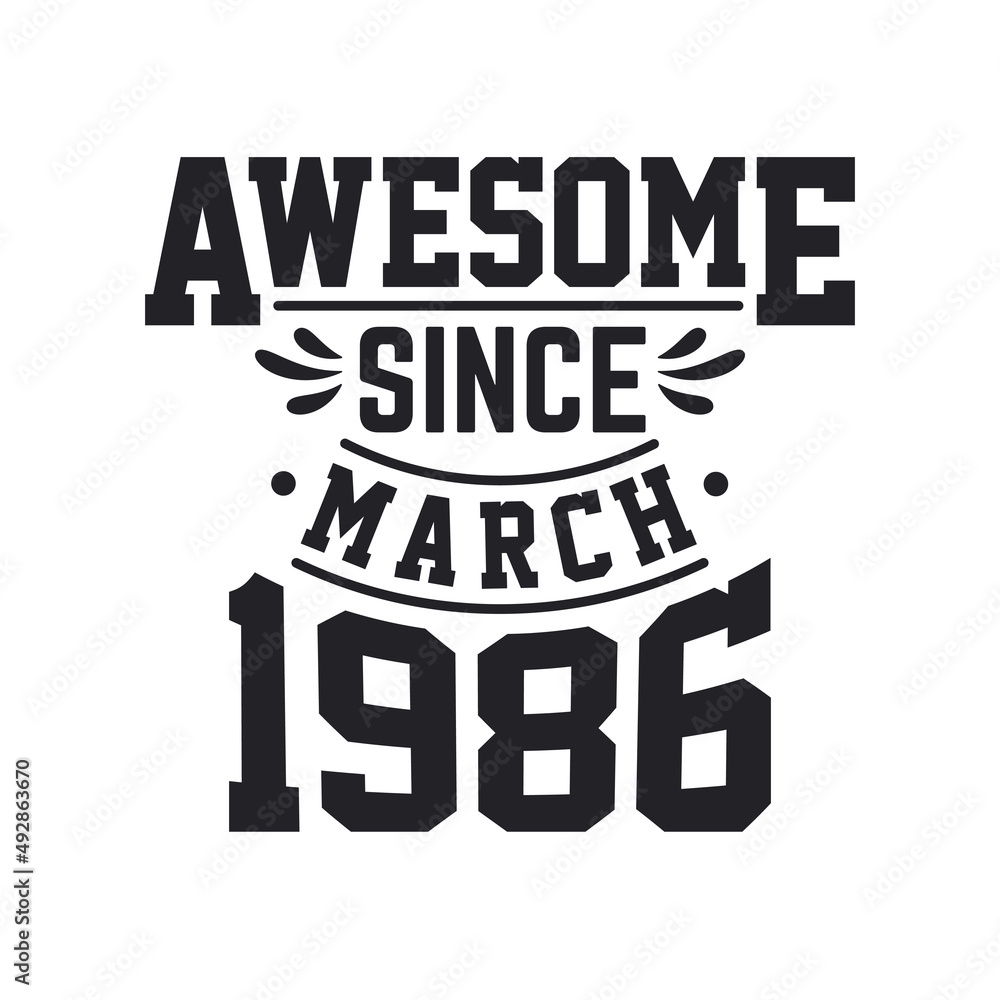 Born in March 1986 Retro Vintage Birthday, Awesome Since March 1986