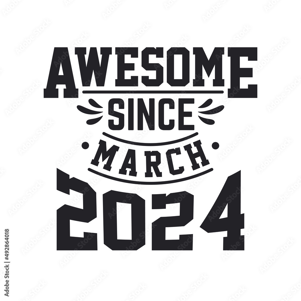 Born in March 2024 Retro Vintage Birthday, Awesome Since March 2024