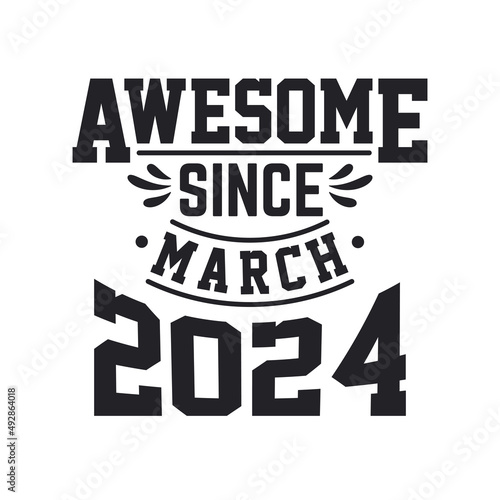 Born in March 2024 Retro Vintage Birthday  Awesome Since March 2024