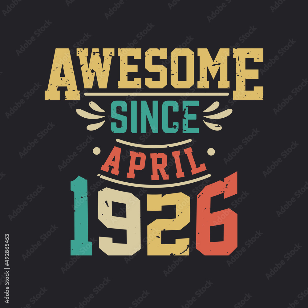 Awesome Since April 1926. Born in April 1926 Retro Vintage Birthday
