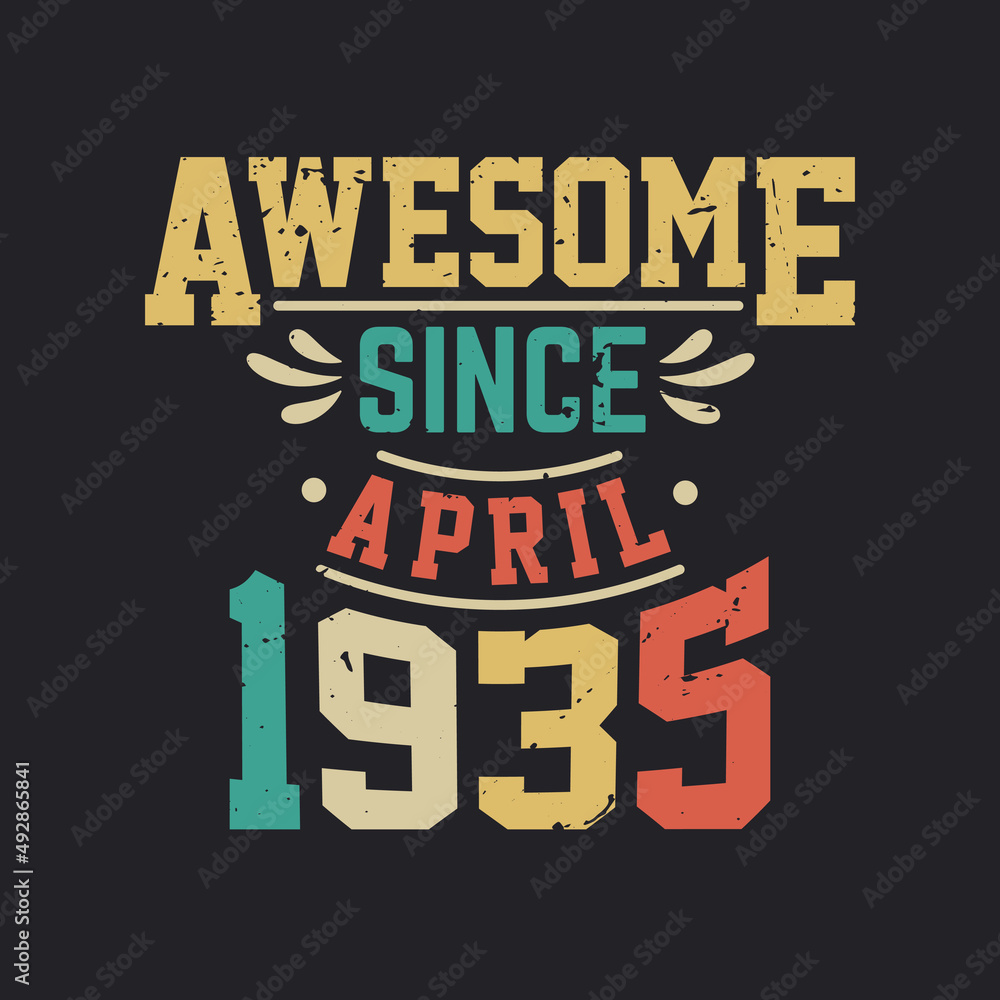 Awesome Since April 1935. Born in April 1935 Retro Vintage Birthday