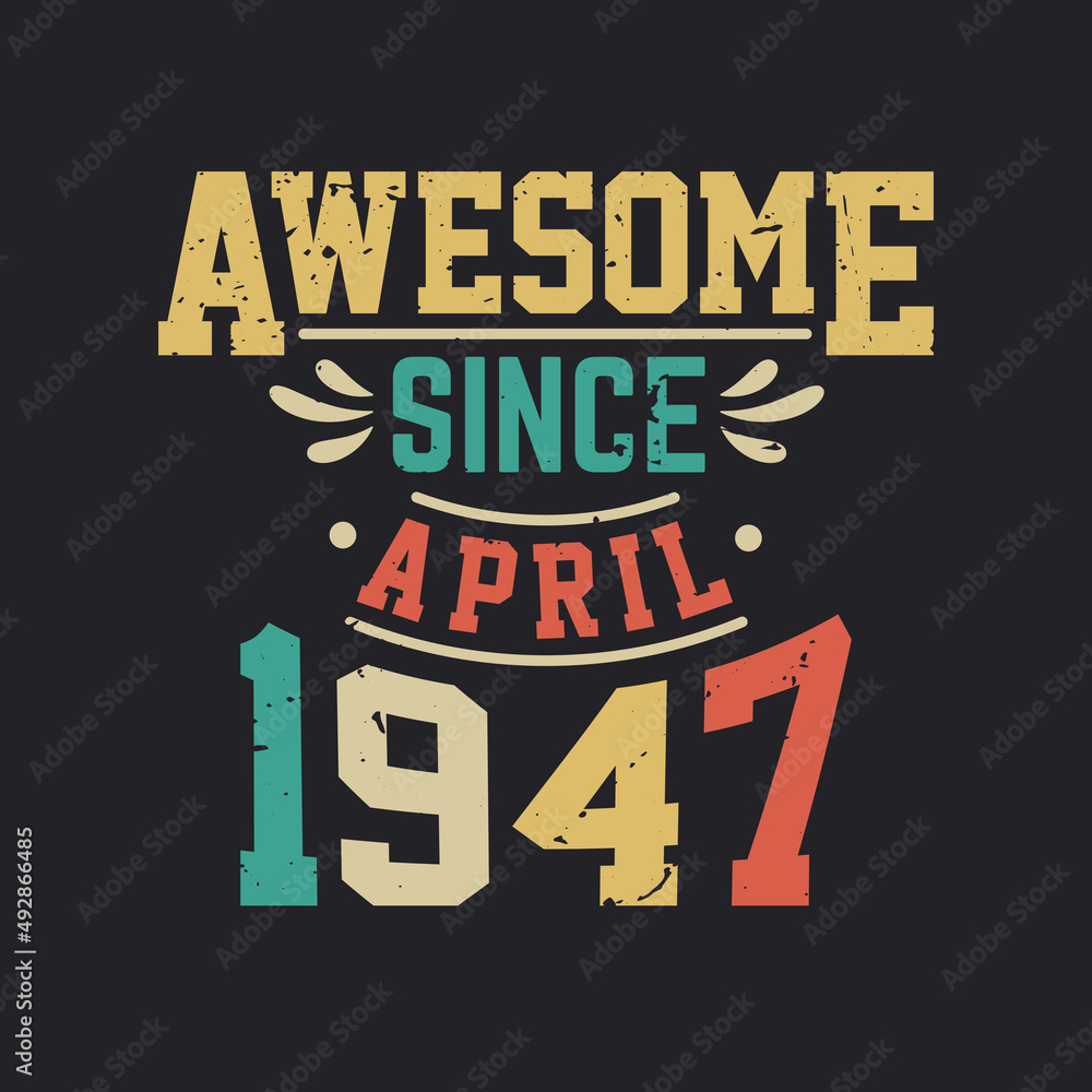 Awesome Since April 1947. Born in April 1947 Retro Vintage Birthday