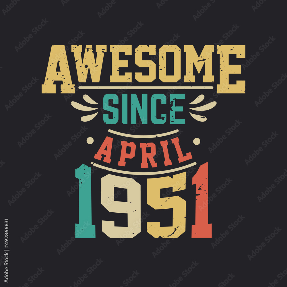 Awesome Since April 1951. Born in April 1951 Retro Vintage Birthday