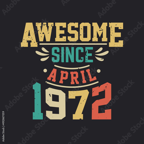 Awesome Since April 1972. Born in April 1972 Retro Vintage Birthday