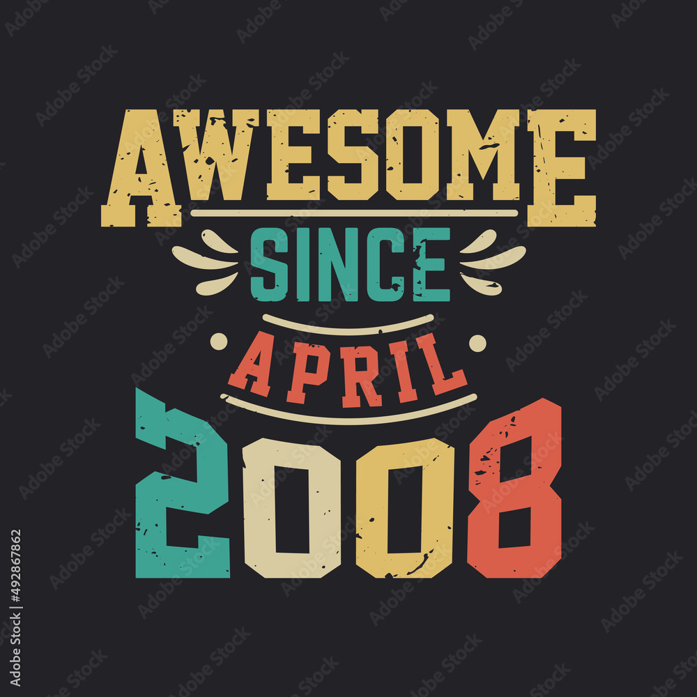 Awesome Since April 2008. Born in April 2008 Retro Vintage Birthday