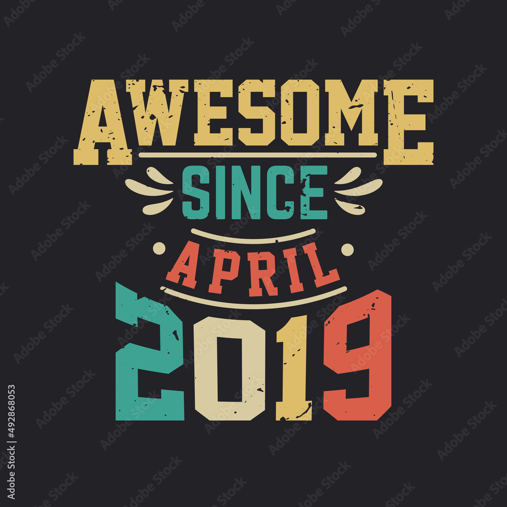 Awesome Since April 2019. Born in April 2019 Retro Vintage Birthday