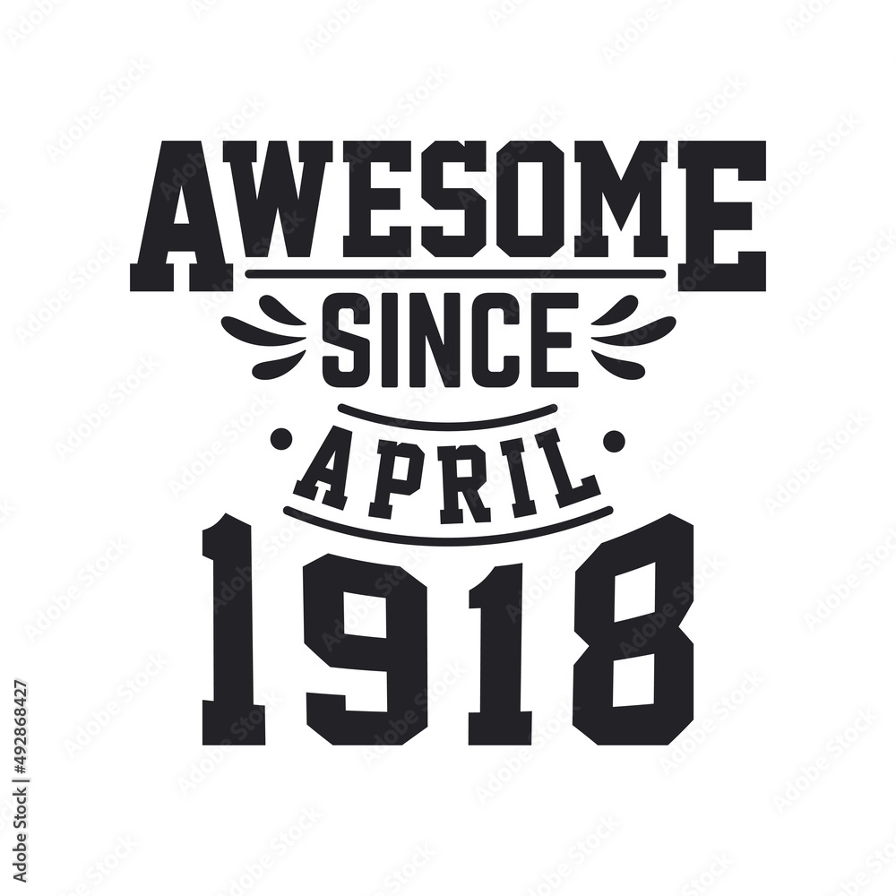 Obraz premium Born in April 1918 Retro Vintage Birthday, Awesome Since April 1918
