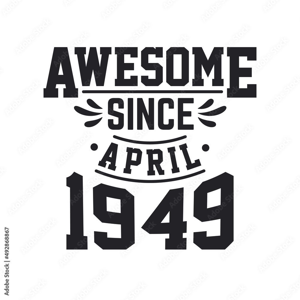 Born in April 1949 Retro Vintage Birthday, Awesome Since April 1949