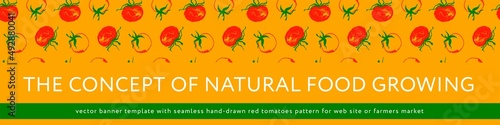 Concept of Natural food growing. Vector banner template. Seamless red tomatoes pattern. Restaurant flyer, rural poster, sign. Rustic farmers market banner. Tomato label. Organic product packaging.

