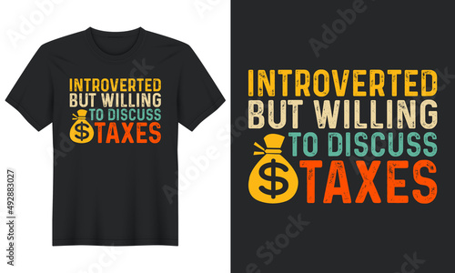 Introverted But Willing to Discuss Taxes, T shirt Design
