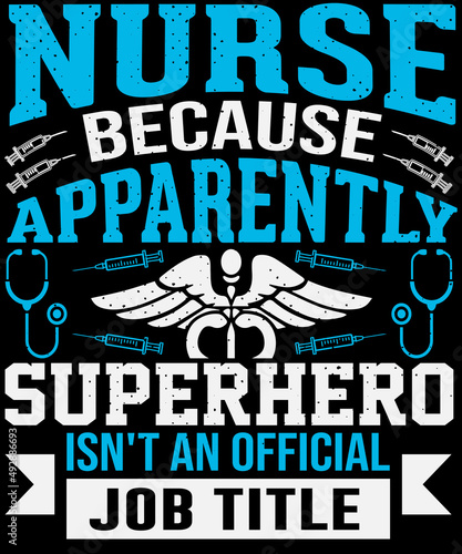Nurse because apparently superhero isn't an official job title Nurse t-shirt design -Vector graphic, typographic poster, vintage, label, badge, logo, icon, or t-shirt
