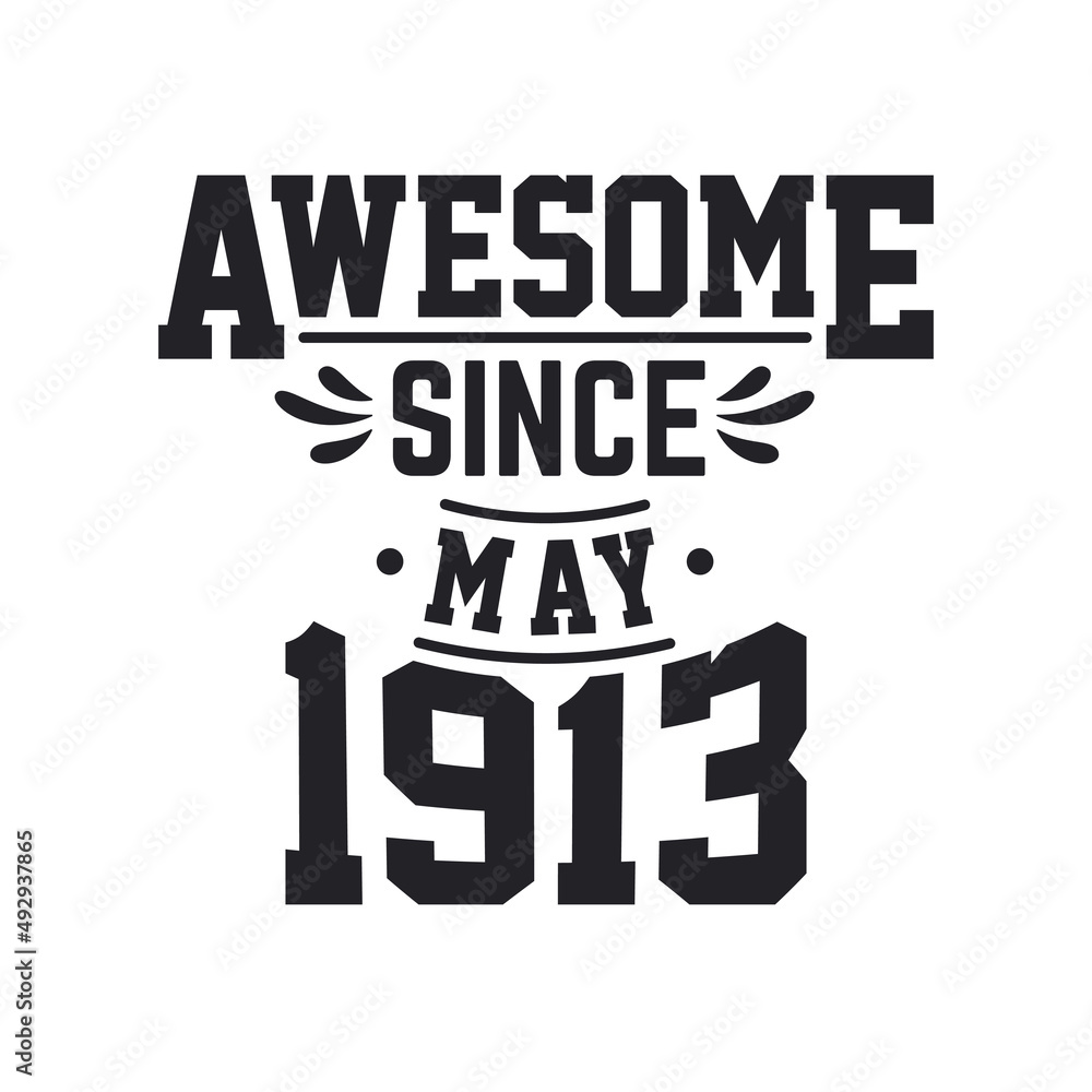 Born in May 1913 Retro Vintage Birthday, Awesome Since May 1913