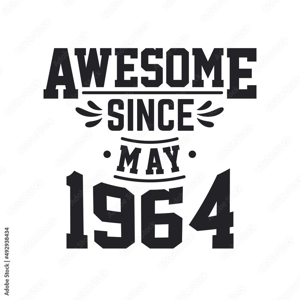 Born in May 1964 Retro Vintage Birthday, Awesome Since May 1964