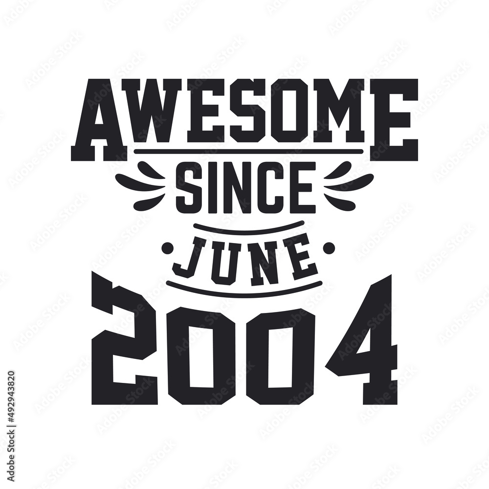Fototapeta premium Born in June 2004 Retro Vintage Birthday, Awesome Since June 2004