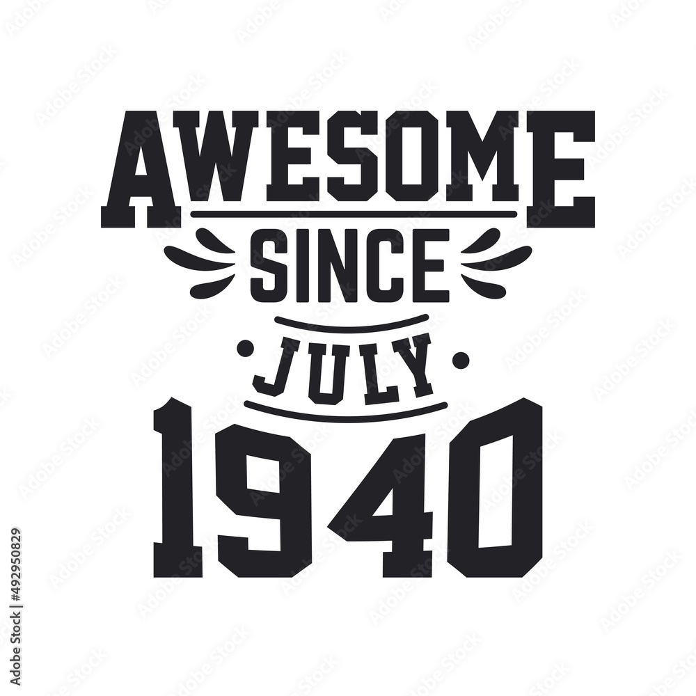 Born in July 1940 Retro Vintage Birthday, Awesome Since July 1940