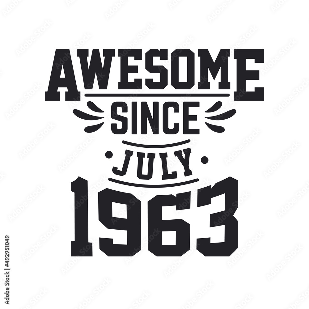 Born in July 1963 Retro Vintage Birthday, Awesome Since July 1963