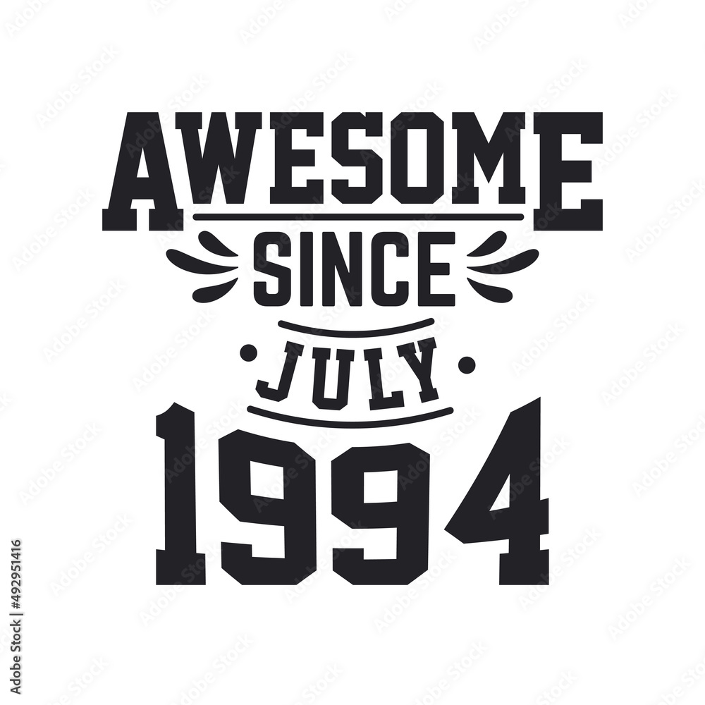 Born in July 1994 Retro Vintage Birthday, Awesome Since July 1994