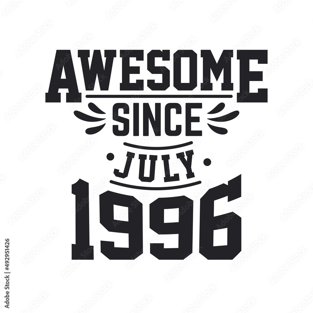 Born in July 1996 Retro Vintage Birthday, Awesome Since July 1996