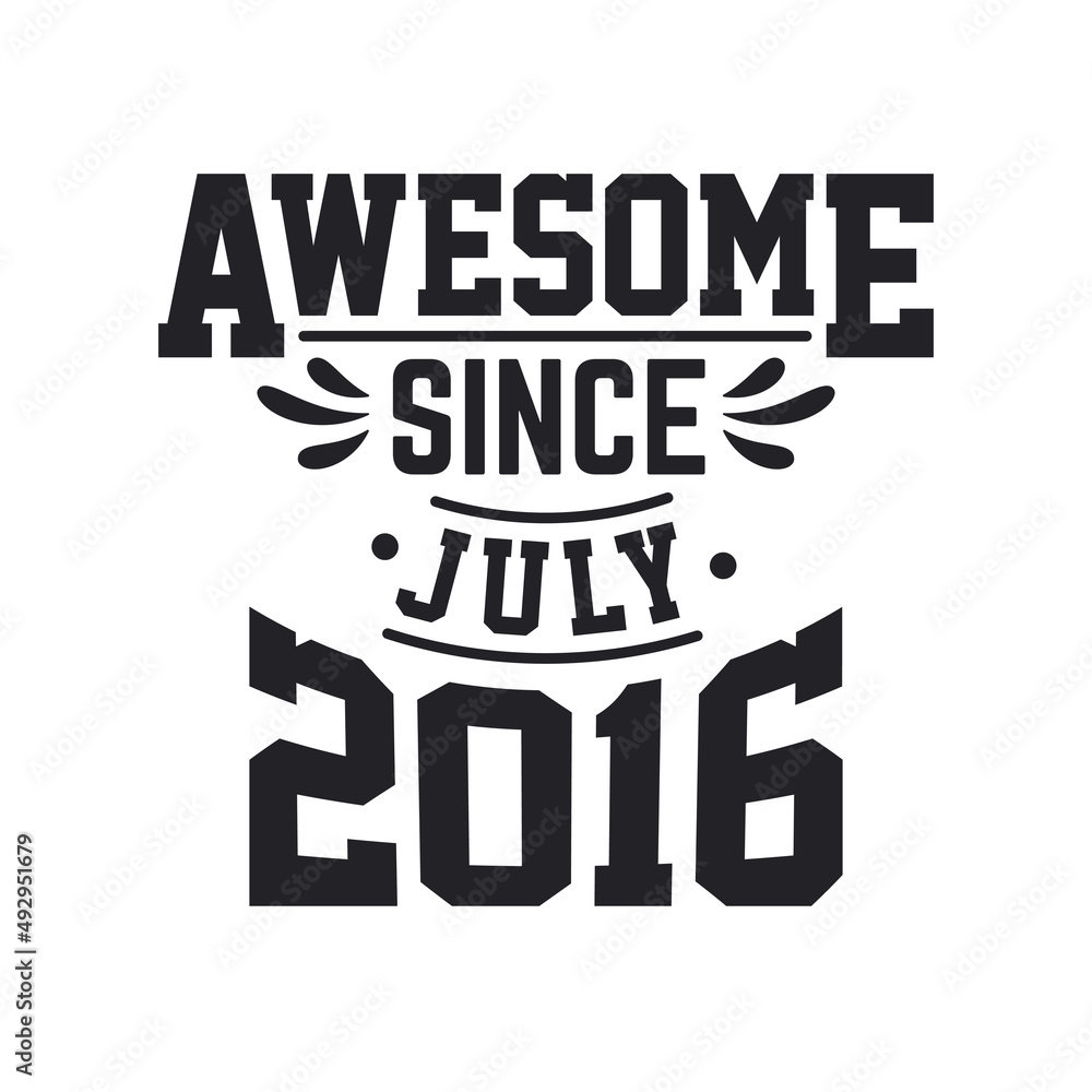 Born in July 2016 Retro Vintage Birthday, Awesome Since July 2016