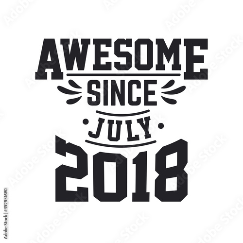 Born in July 2018 Retro Vintage Birthday  Awesome Since July 2018