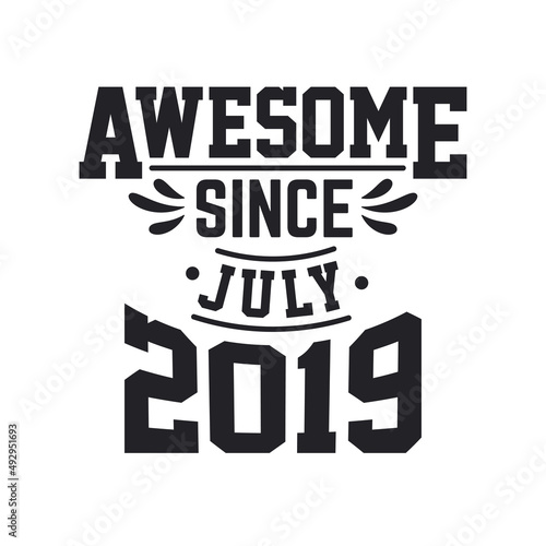 Born in July 2019 Retro Vintage Birthday  Awesome Since July 2019