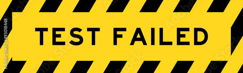 Yellow and black color with line striped label banner with word test failed