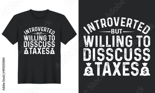 Introverted But Willing to Discuss Taxes, T shirt Design