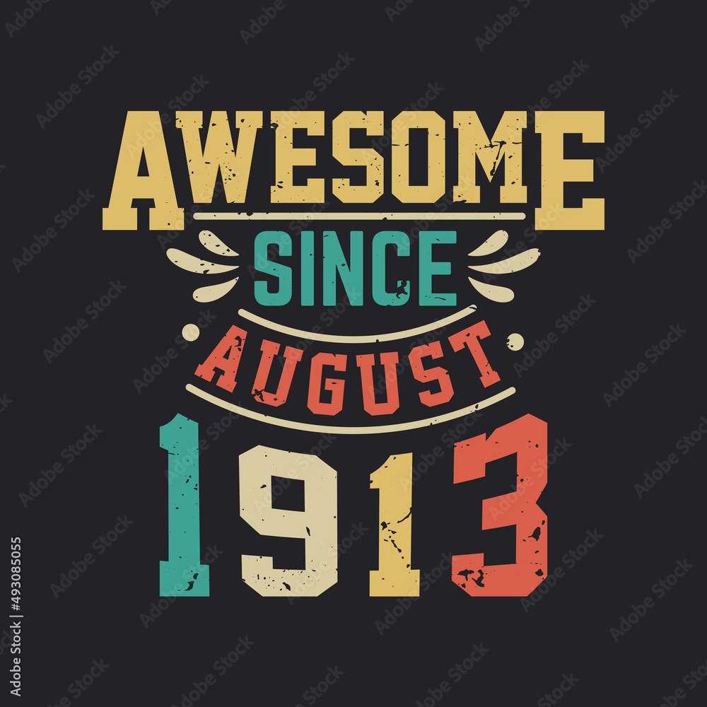 Awesome Since August 1913. Born in August 1913 Retro Vintage Birthday