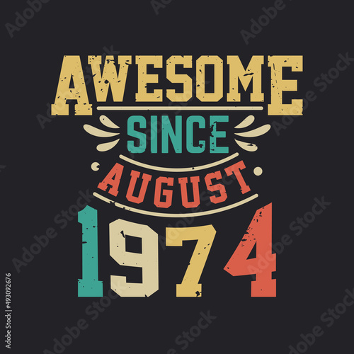 Awesome Since August 1974. Born in August 1974 Retro Vintage Birthday