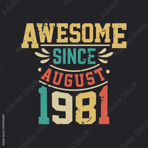 Awesome Since August 1981. Born in August 1981 Retro Vintage Birthday