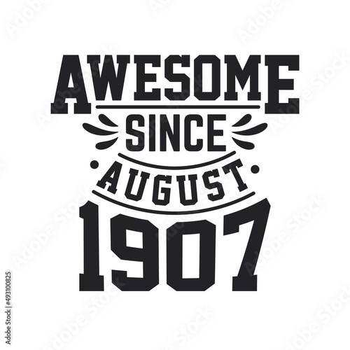 Born in August 1907 Retro Vintage Birthday  Awesome Since August 1907