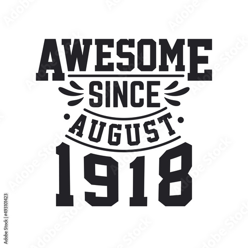 Born in August 1918 Retro Vintage Birthday, Awesome Since August 1918