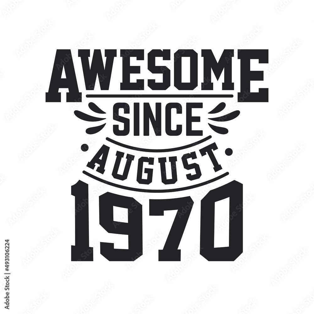 Born in August 1970 Retro Vintage Birthday, Awesome Since August 1970