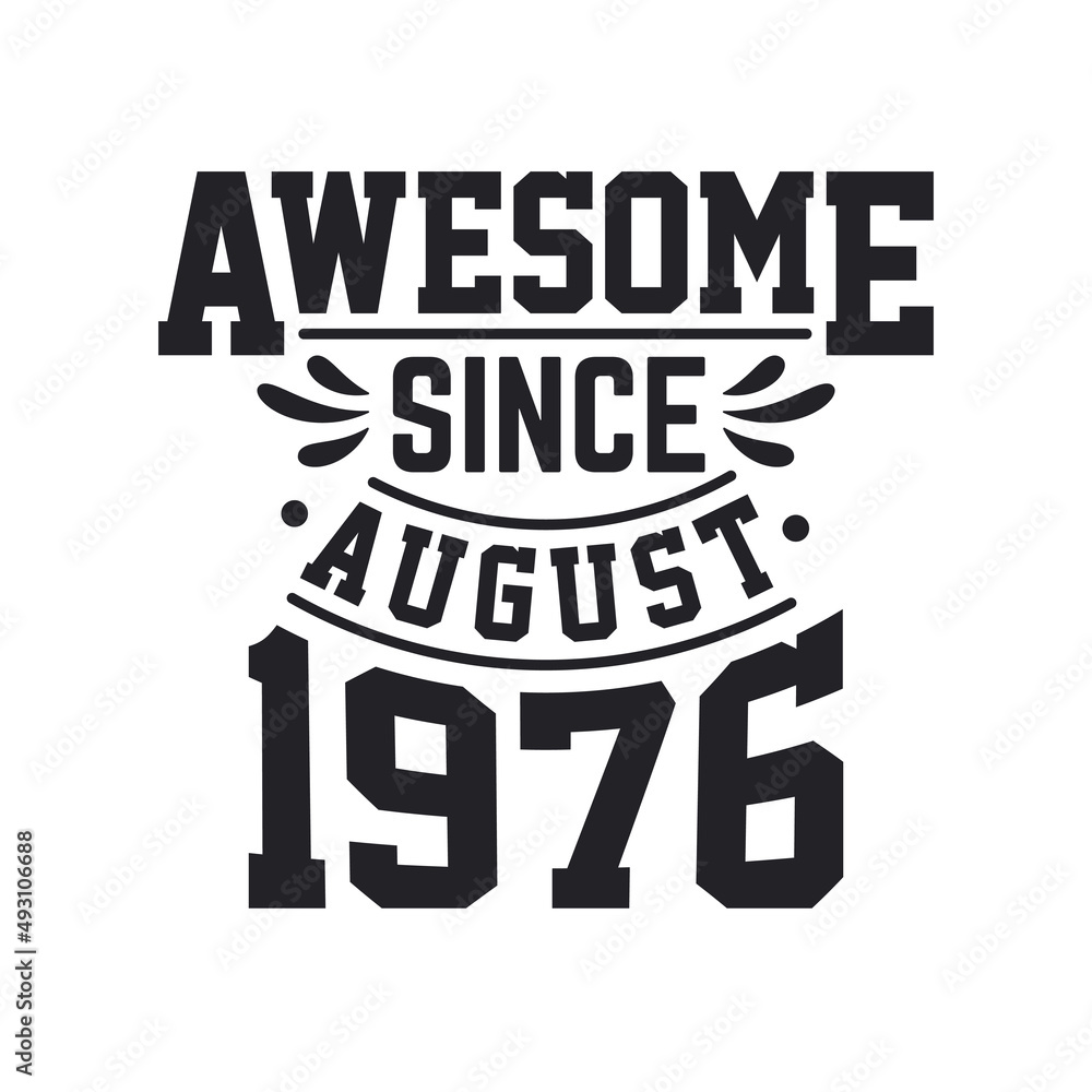 Born in August 1976 Retro Vintage Birthday, Awesome Since August 1976