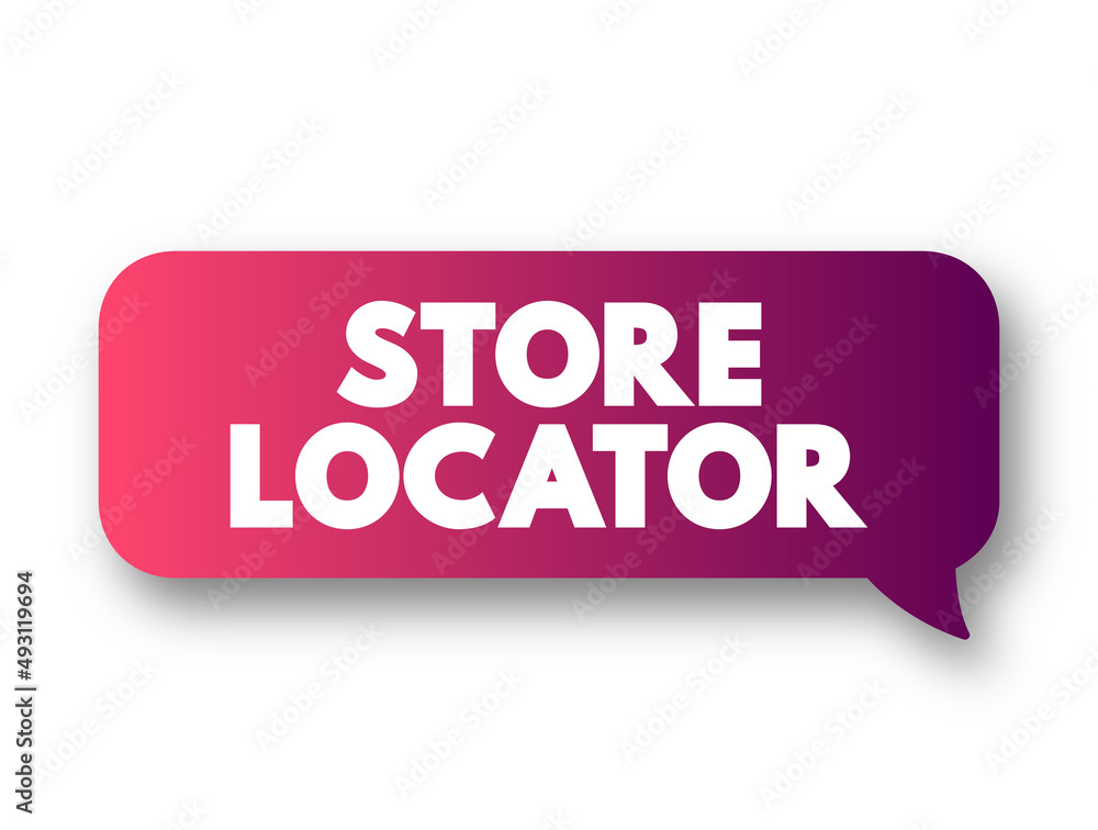 Store Locator - website feature that allows customers to find physical outlets of a retailer, text concept message bubble Store Locator - website feature that allows customers to find physical outlets of a retailer, text concept message bubble