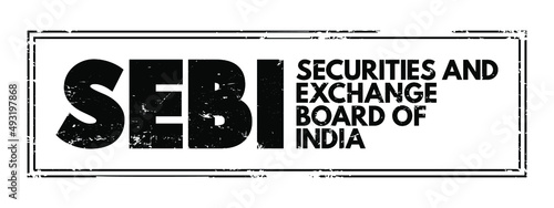 SEBI Securities and Exchange Board of India - regulatory body for securities and commodity market, acronym text stamp