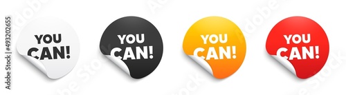 You can motivation message. Round sticker badge with offer. Motivational slogan. Inspiration phrase. Paper label banner. You can adhesive tag. Vector