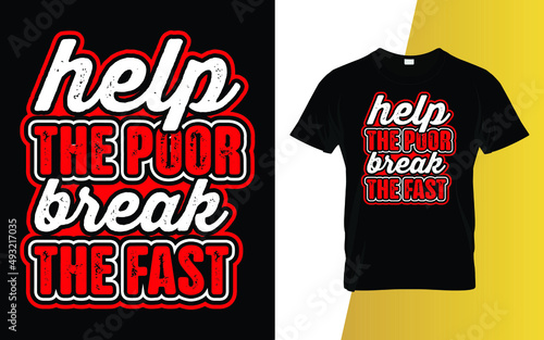 Help the poor break the fast Ramadan typography t-shirt design.