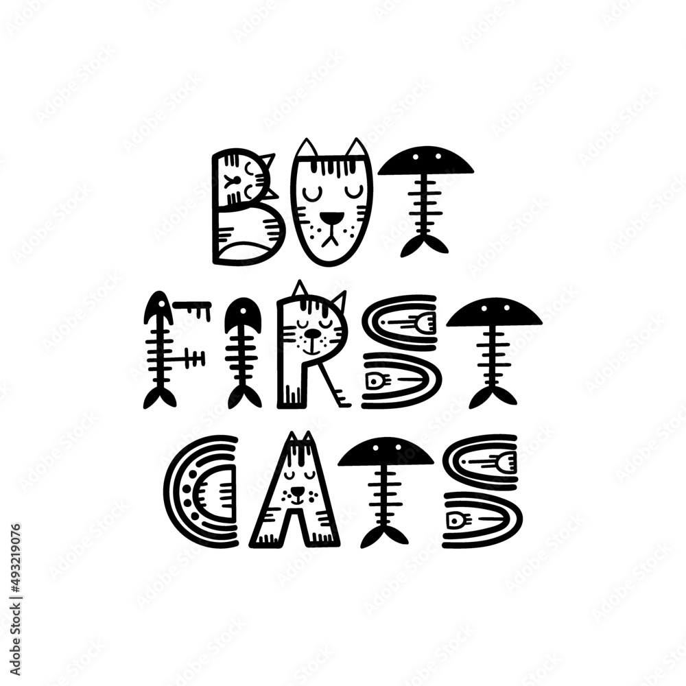 Funny cat lettering quote - But first cats. Vector illustration.