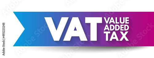 VAT Value Added Tax - type of tax that is assessed incrementally, acronym text concept background