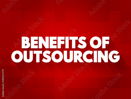 Benefits of Outsourcing text concept for presentations and reports