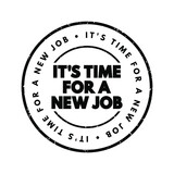 It's Time For a New Job text stamp, concept background