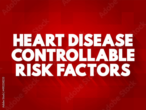 Heart Disease Controllable Risk Factors text concept for presentations and reports