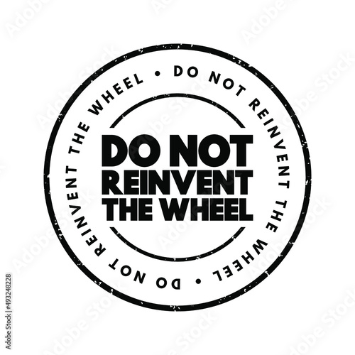 Do Not Reinvent The Wheel text stamp, concept background