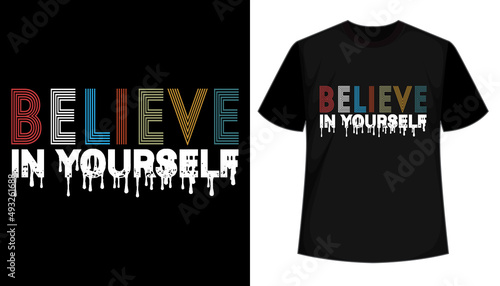 Believe in Yourself typography style t shirt design photo