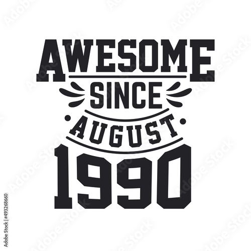 Born in August 1990 Retro Vintage Birthday, Awesome Since August 1990