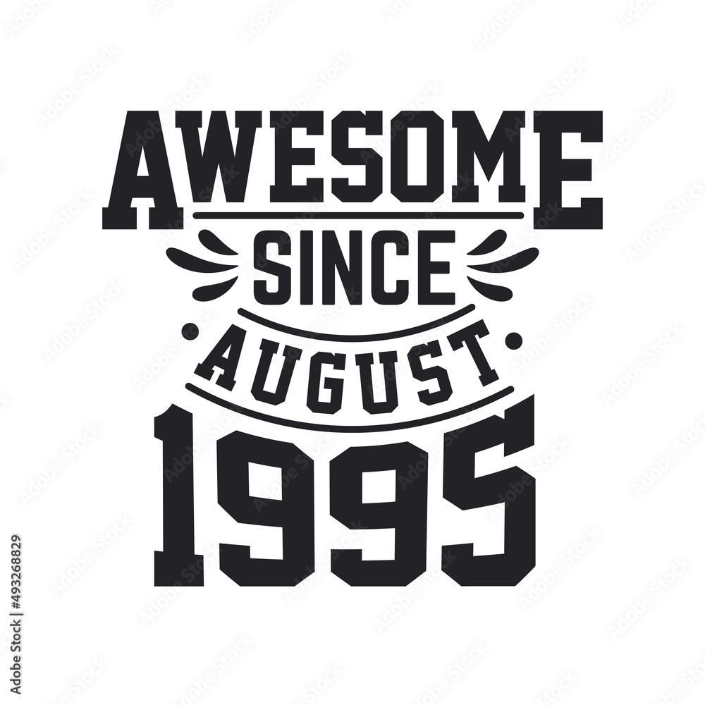 Born in August 1995 Retro Vintage Birthday, Awesome Since August 1995